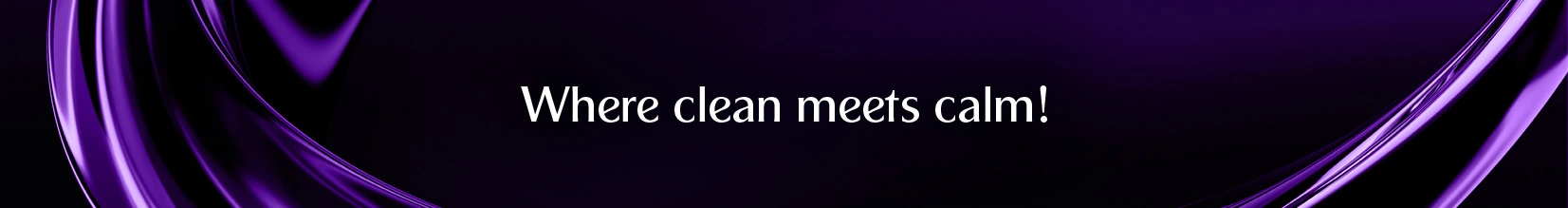 Where clean meets calm!